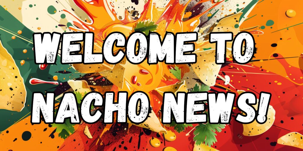 Nacho News! Blog Post